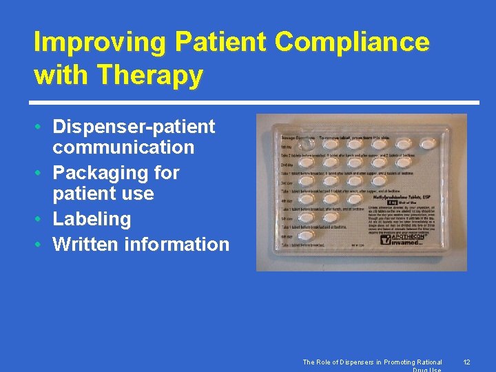 Improving Patient Compliance with Therapy • Dispenser-patient communication • Packaging for patient use •