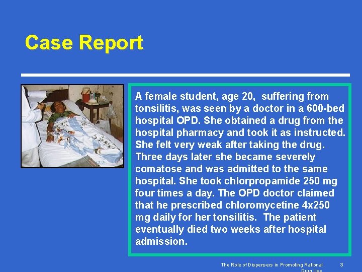 Case Report A female student, age 20, suffering from tonsilitis, was seen by a