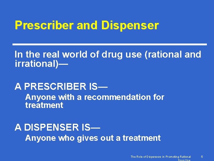 Prescriber and Dispenser In the real world of drug use (rational and irrational)— A