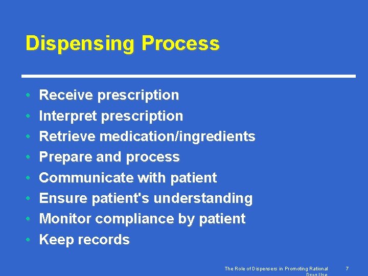 Dispensing Process • • Receive prescription Interpret prescription Retrieve medication/ingredients Prepare and process Communicate