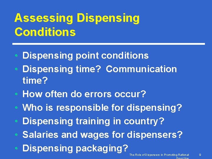 Assessing Dispensing Conditions • Dispensing point conditions • Dispensing time? Communication time? • How