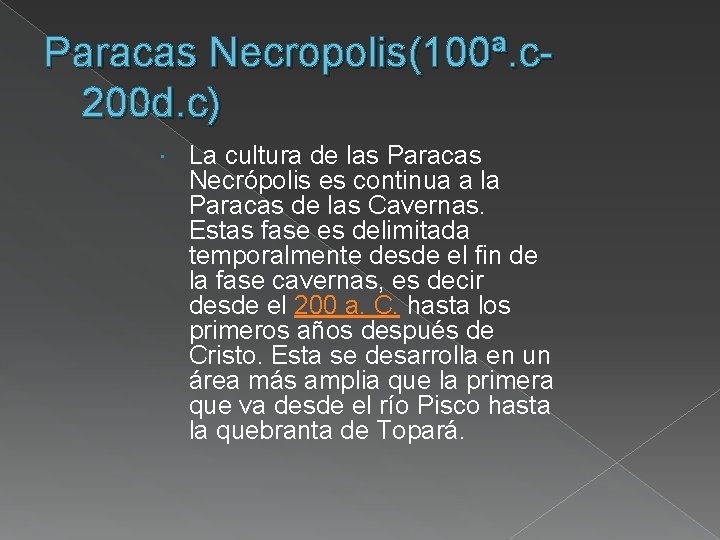 Paracas Necropolis(100ª. c 200 d. c) La cultura de las Paracas Necrópolis es continua