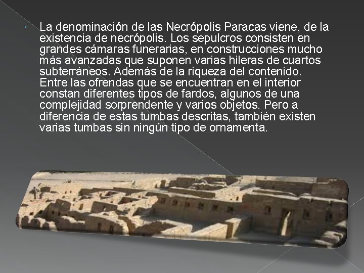  La denominación de las Necrópolis Paracas viene, de la existencia de necrópolis. Los