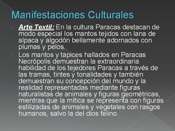 Manifestaciones Culturales Arte Textil: En la cultura Paracas destacan de modo especial los mantos