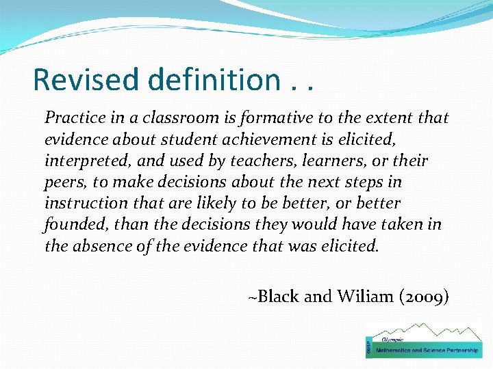 Revised definition. . Practice in a classroom is formative to the extent that evidence