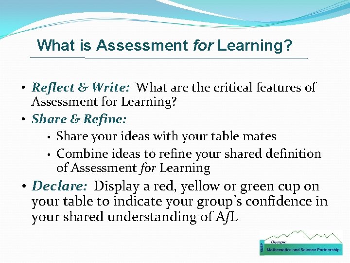 What is Assessment for Learning? • Reflect & Write: What are the critical features