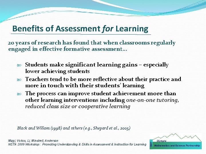 Benefits of Assessment for Learning 20 years of research has found that when classrooms