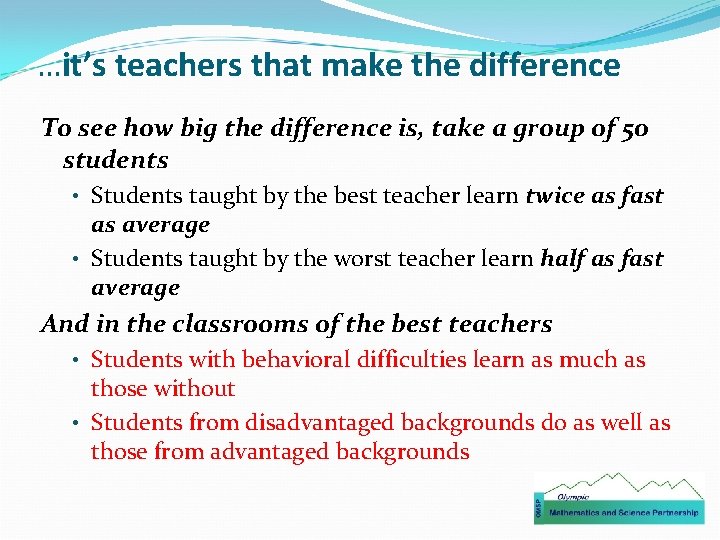 …it’s teachers that make the difference To see how big the difference is, take