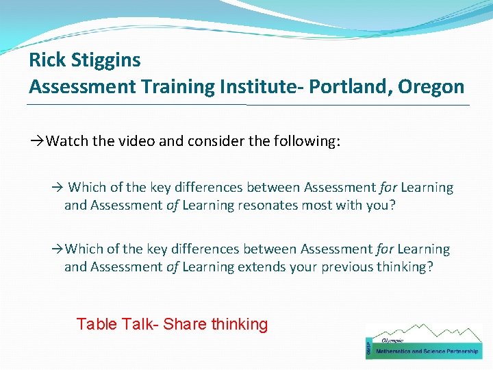 Rick Stiggins Assessment Training Institute- Portland, Oregon Watch the video and consider the following: