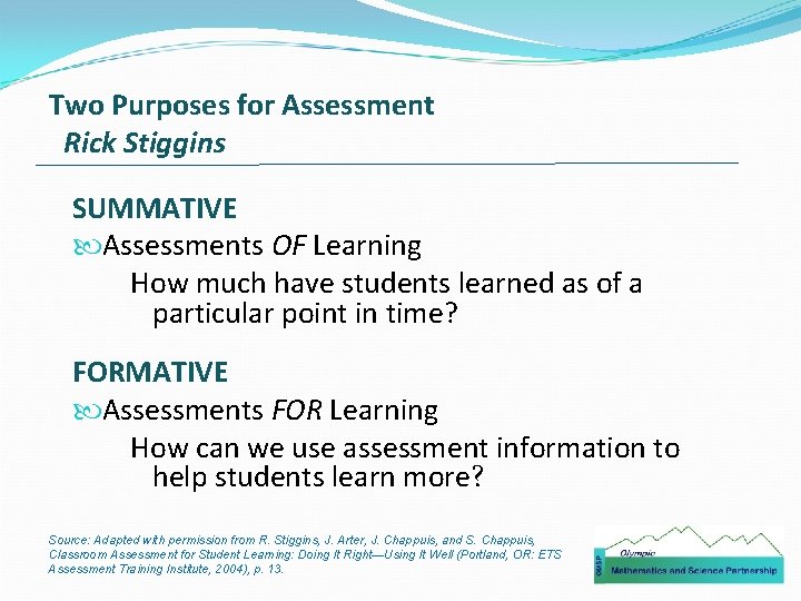 Two Purposes for Assessment Rick Stiggins SUMMATIVE Assessments OF Learning How much have students