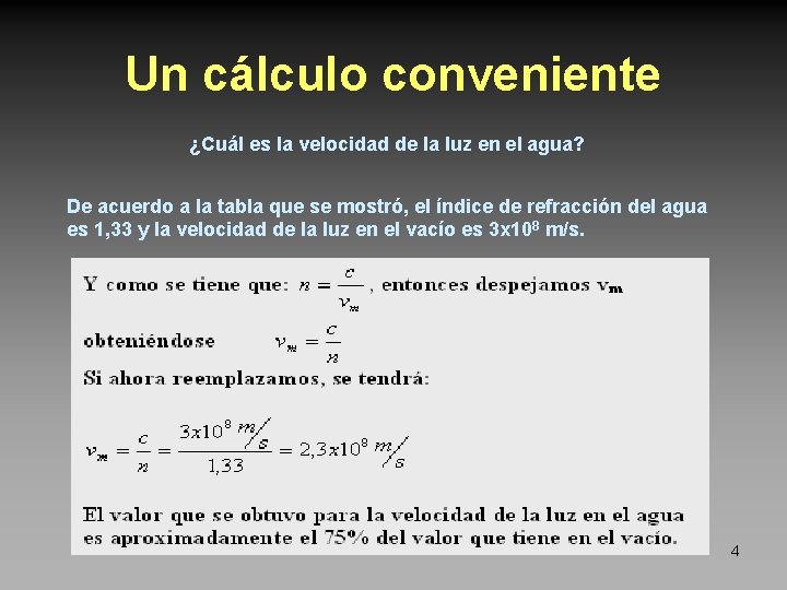 Un cálculo conveniente ¿Cuál es la velocidad de la luz en el agua? De