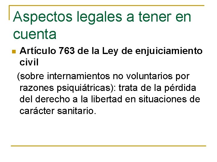 Aspectos legales a tener en cuenta n Artículo 763 de la Ley de enjuiciamiento