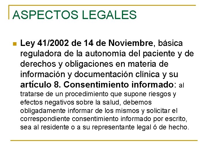 ASPECTOS LEGALES n Ley 41/2002 de 14 de Noviembre, básica reguladora de la autonomía