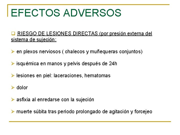 EFECTOS ADVERSOS q RIESGO DE LESIONES DIRECTAS (por presión externa del sistema de sujeción: