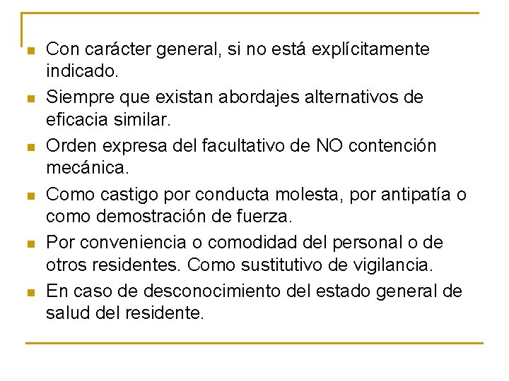 n n n Con carácter general, si no está explícitamente indicado. Siempre que existan