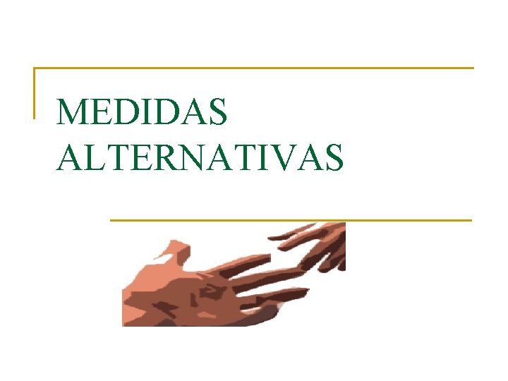 MEDIDAS ALTERNATIVAS 