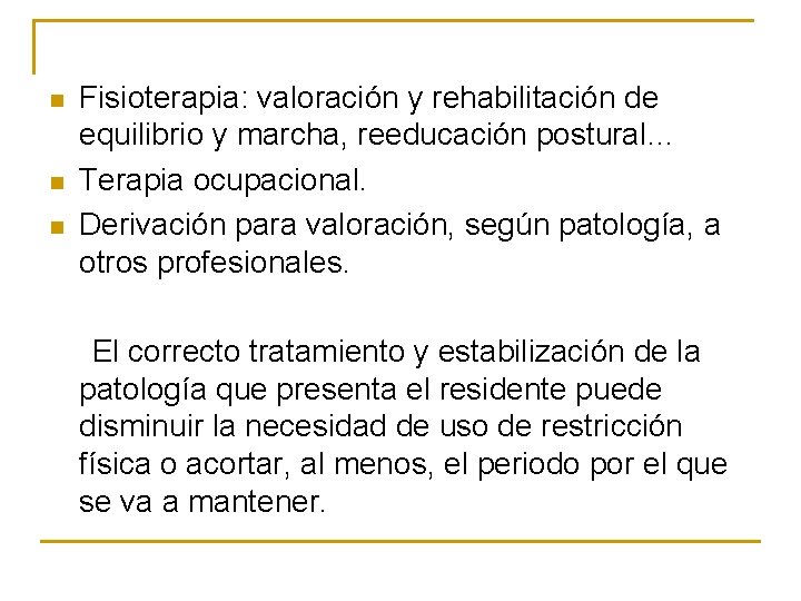 n n n Fisioterapia: valoración y rehabilitación de equilibrio y marcha, reeducación postural… Terapia