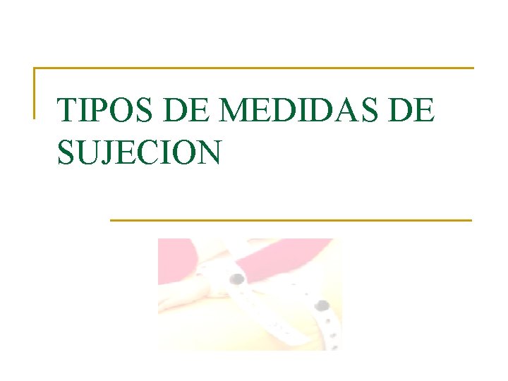 TIPOS DE MEDIDAS DE SUJECION 