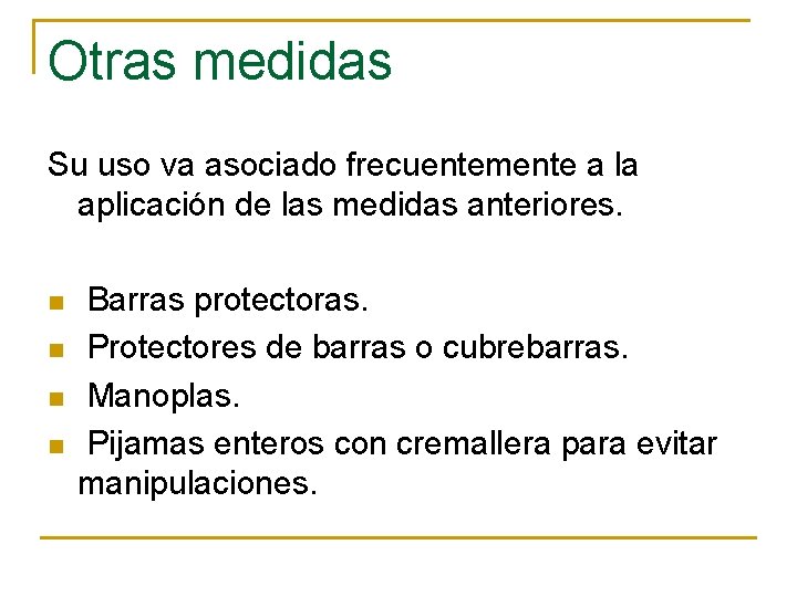 Otras medidas Su uso va asociado frecuentemente a la aplicación de las medidas anteriores.