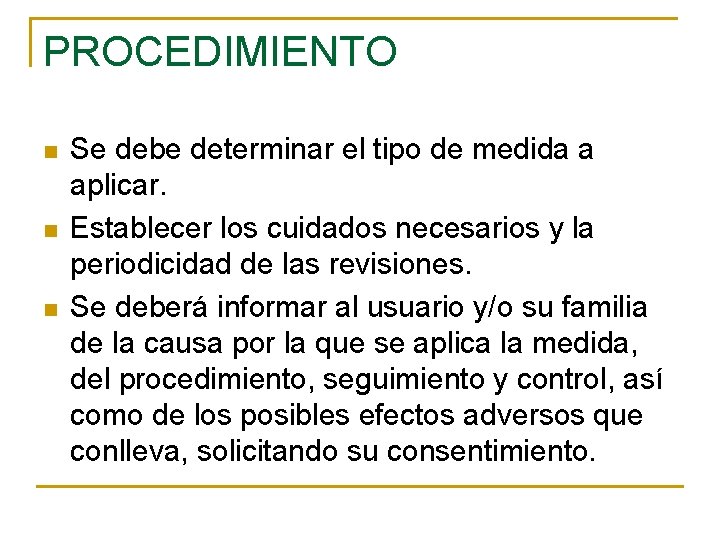 PROCEDIMIENTO n n n Se debe determinar el tipo de medida a aplicar. Establecer