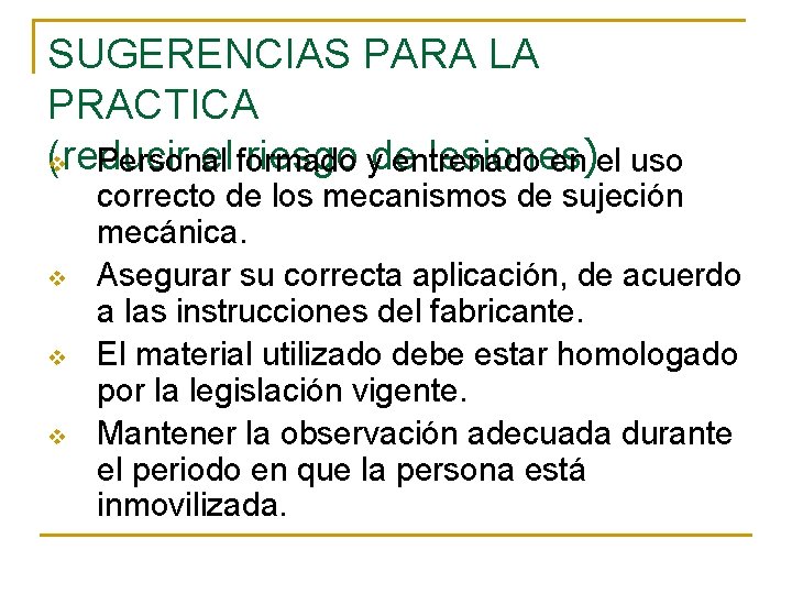 SUGERENCIAS PARA LA PRACTICA (reducir el formado riesgo yde lesiones) v Personal entrenado en