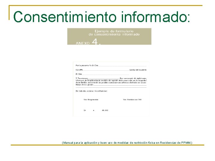 Consentimiento informado: (Manual para la aplicación y buen uso de medidas de restricción física