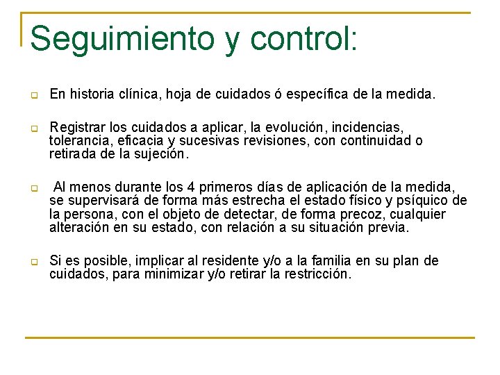 Seguimiento y control: q En historia clínica, hoja de cuidados ó específica de la