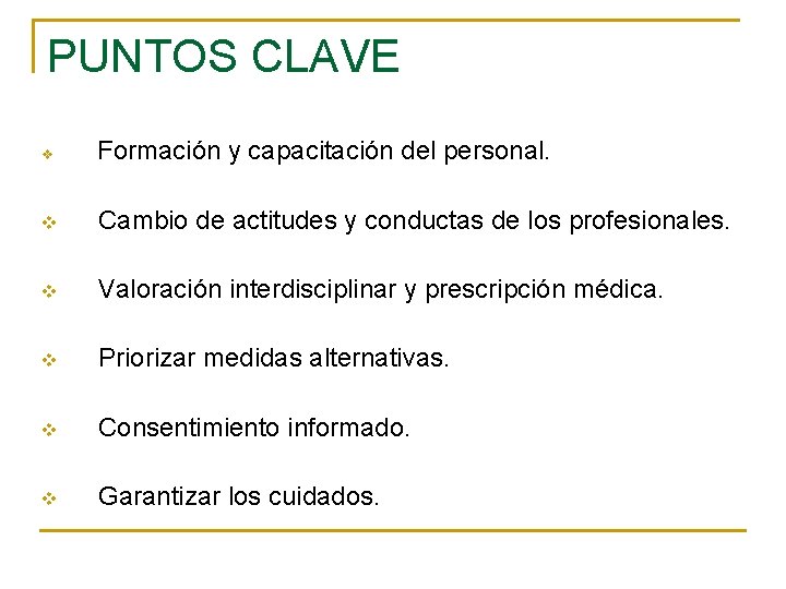 PUNTOS CLAVE v Formación y capacitación del personal. v Cambio de actitudes y conductas