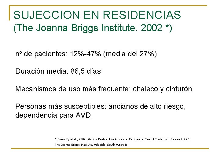 SUJECCION EN RESIDENCIAS (The Joanna Briggs Institute. 2002 *) nº de pacientes: 12%-47% (media