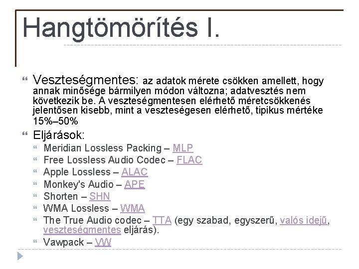 Hangtömörítés I. Veszteségmentes: az adatok mérete csökken amellett, hogy Eljárások: annak minősége bármilyen módon