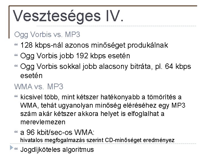 Veszteséges IV. Ogg Vorbis vs. MP 3 128 kbps-nál azonos minőséget produkálnak Ogg Vorbis