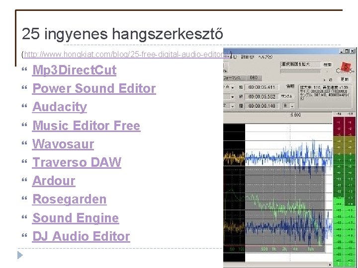 25 ingyenes hangszerkesztő (http: //www. hongkiat. com/blog/25 -free-digital-audio-editors/) Mp 3 Direct. Cut Power Sound