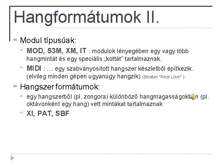 Hangformátumok II. Modul típusúak: MOD, S 3 M, XM, IT : modulok lényegében egy