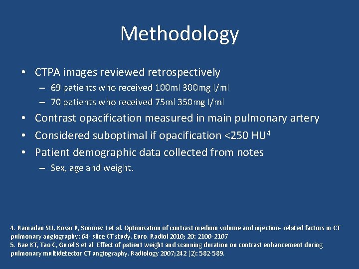 Methodology • CTPA images reviewed retrospectively – 69 patients who received 100 ml 300