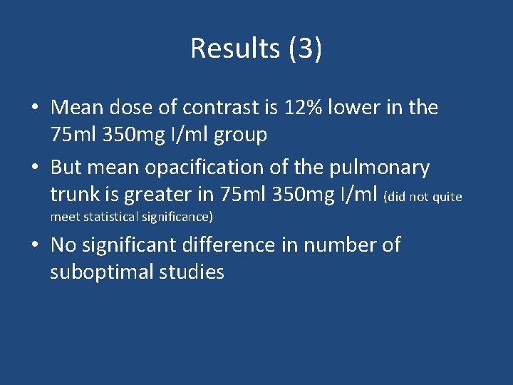 Results (3) • Mean dose of contrast is 12% lower in the 75 ml