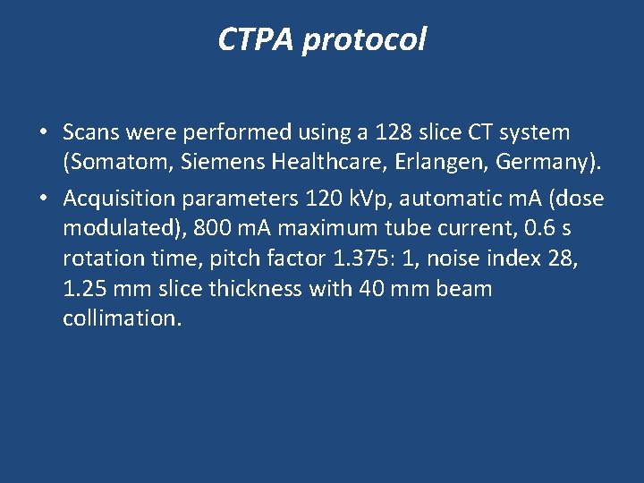 CTPA protocol • Scans were performed using a 128 slice CT system (Somatom, Siemens