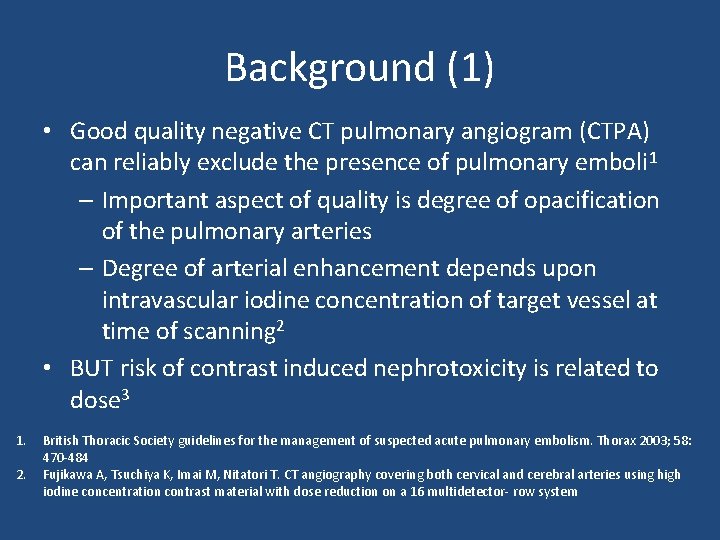 Background (1) • Good quality negative CT pulmonary angiogram (CTPA) can reliably exclude the