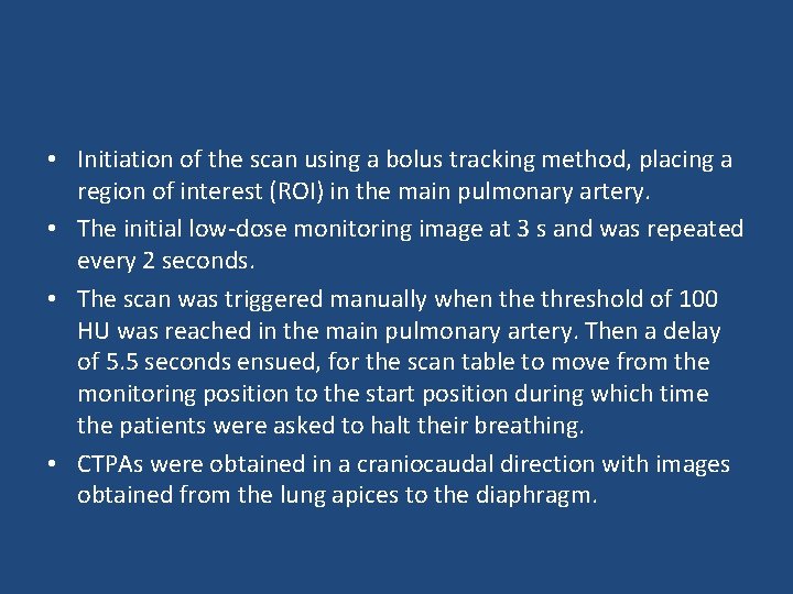  • Initiation of the scan using a bolus tracking method, placing a region