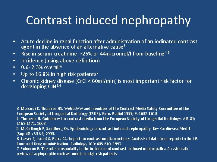Contrast induced nephropathy • • • Acute decline in renal function after administration of