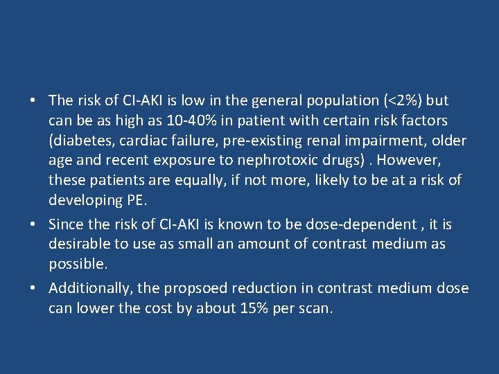  • The risk of CI-AKI is low in the general population (<2%) but