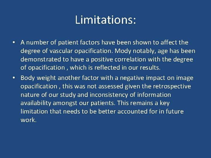 Limitations: • A number of patient factors have been shown to affect the degree