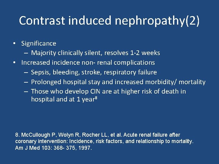Contrast induced nephropathy(2) • Significance – Majority clinically silent, resolves 1 -2 weeks •