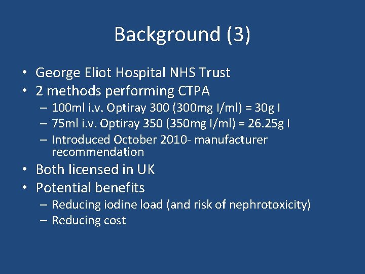 Background (3) • George Eliot Hospital NHS Trust • 2 methods performing CTPA –