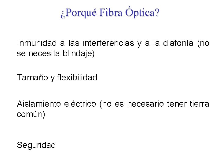 ¿Porqué Fibra Óptica? Inmunidad a las interferencias y a la diafonía (no se necesita