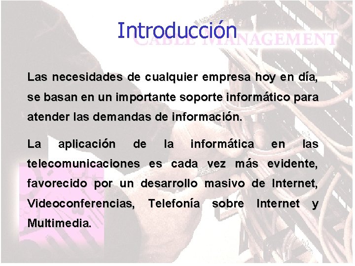 Introducción Las necesidades de cualquier empresa hoy en día, se basan en un importante