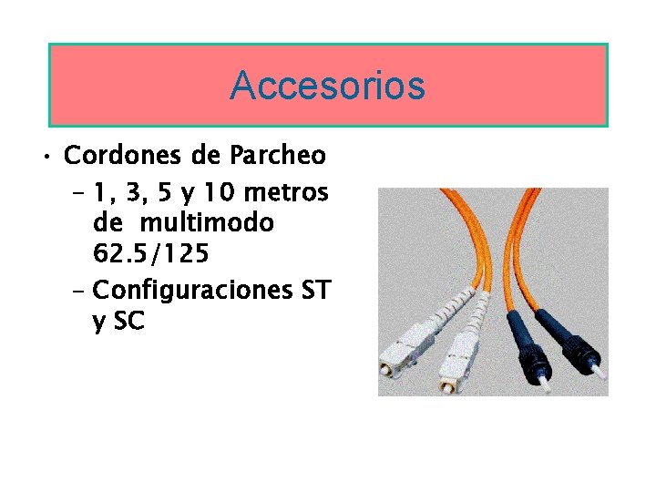 Accesorios • Cordones de Parcheo – 1, 3, 5 y 10 metros de multimodo