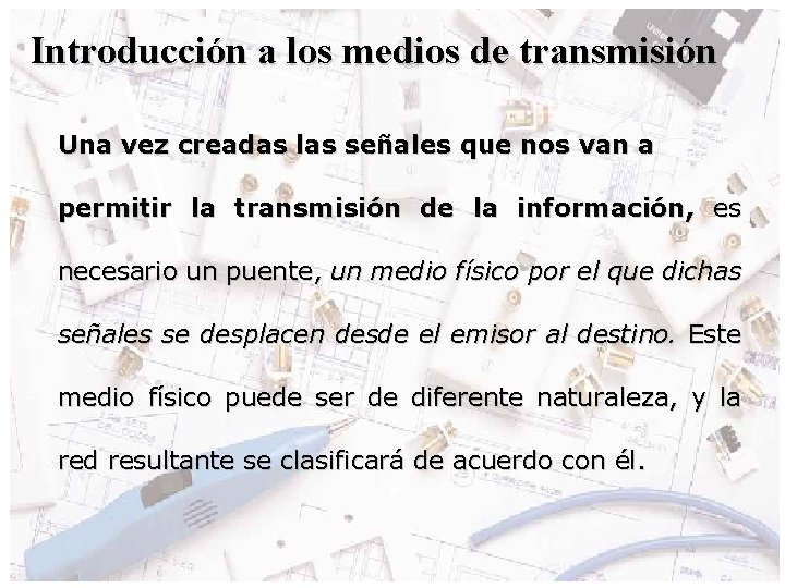 Introducción a los medios de transmisión Una vez creadas las señales que nos van