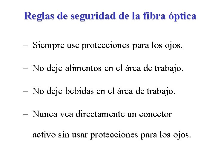 Reglas de seguridad de la fibra óptica – Siempre use protecciones para los ojos.