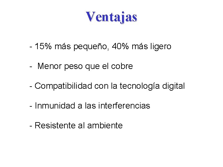 Ventajas - 15% más pequeño, 40% más ligero - Menor peso que el cobre