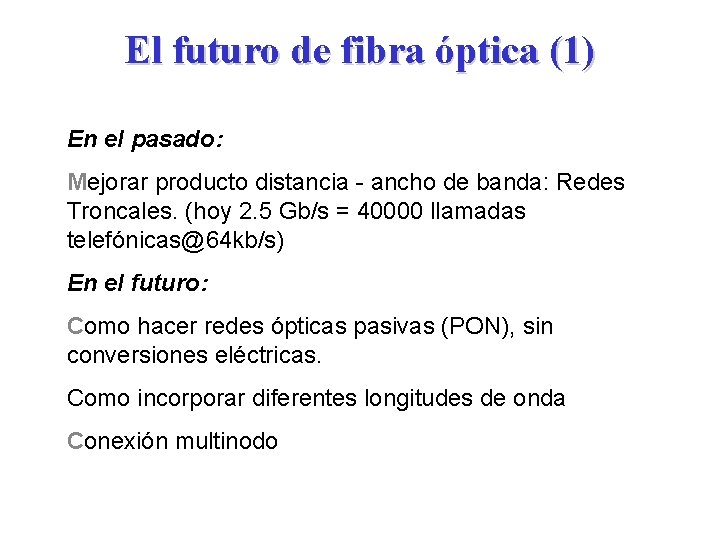 El futuro de fibra óptica (1) En el pasado: Mejorar producto distancia - ancho